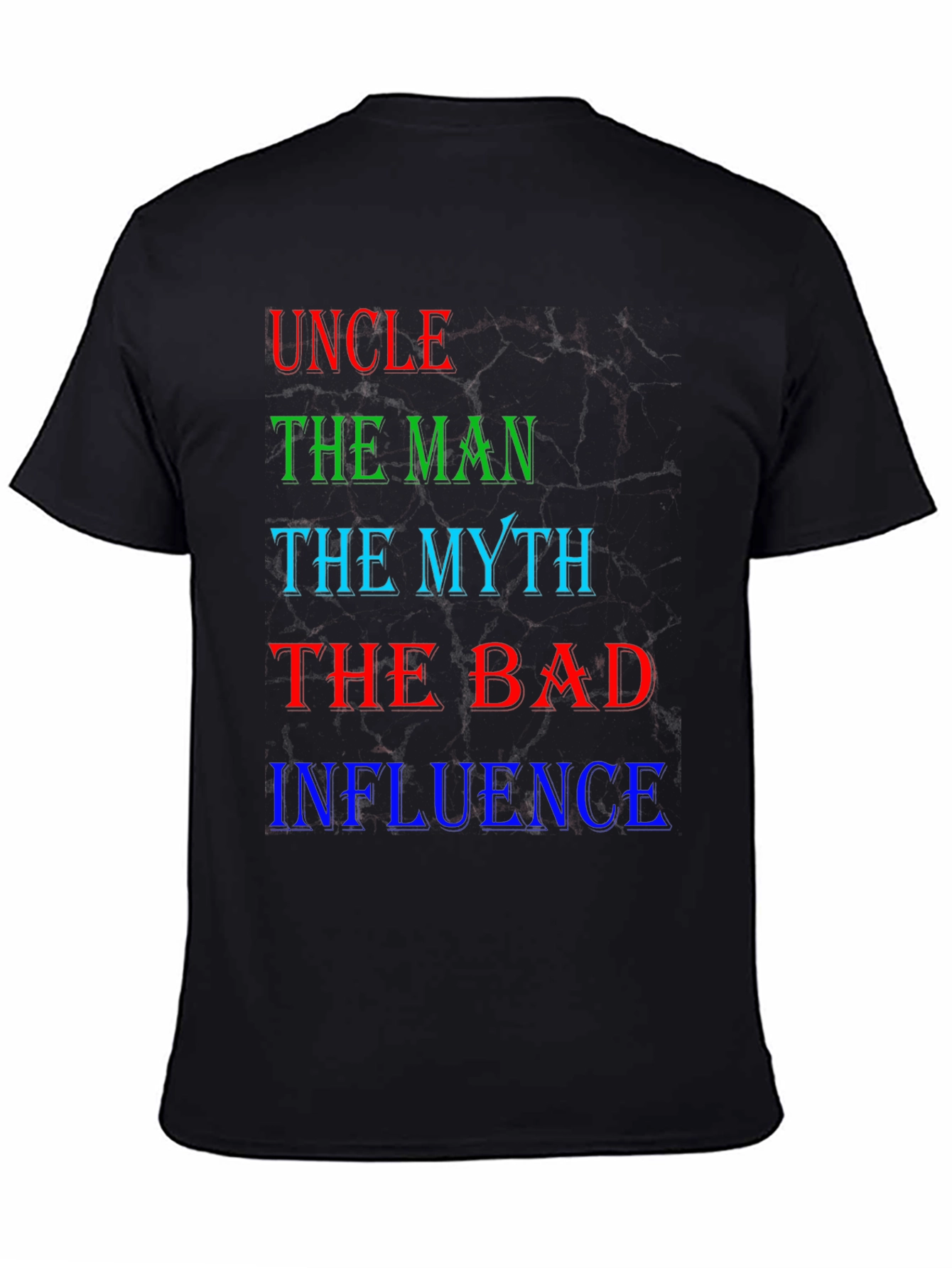 Uncle The Man Myth Bad Influence T-Shirt