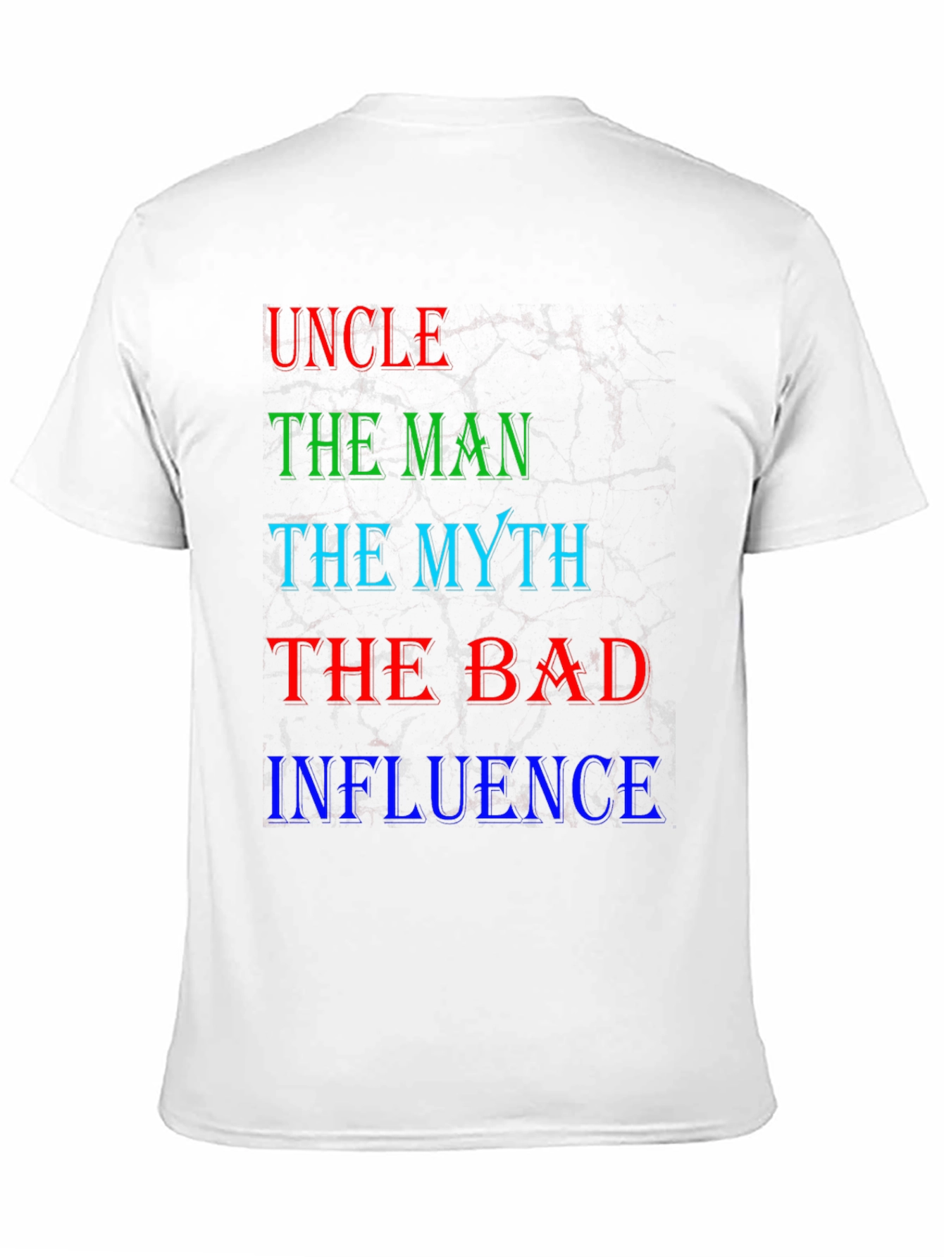 Uncle The Man Myth Bad Influence T-Shirt