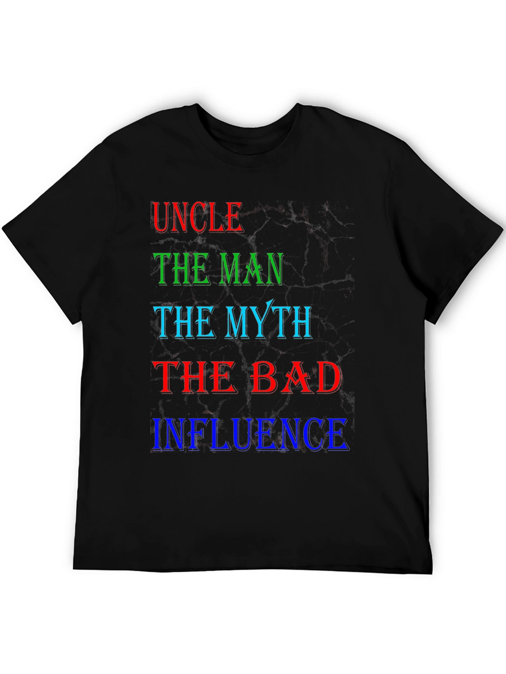 Uncle The Man Myth Bad Influence T-Shirt