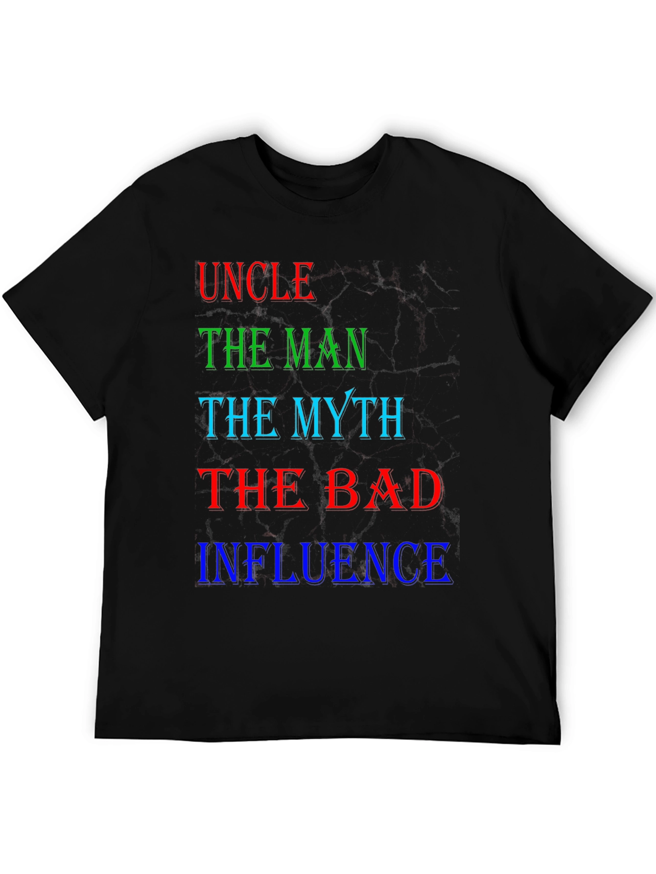 Uncle The Man Myth Bad Influence T-Shirt