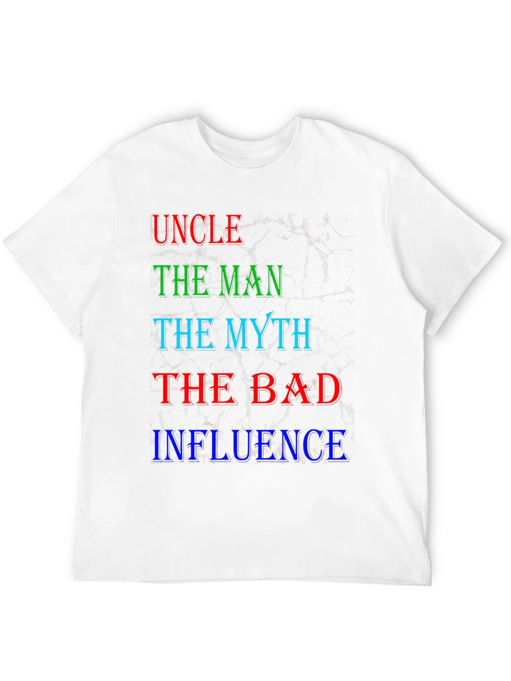 Uncle The Man Myth Bad Influence T-Shirt