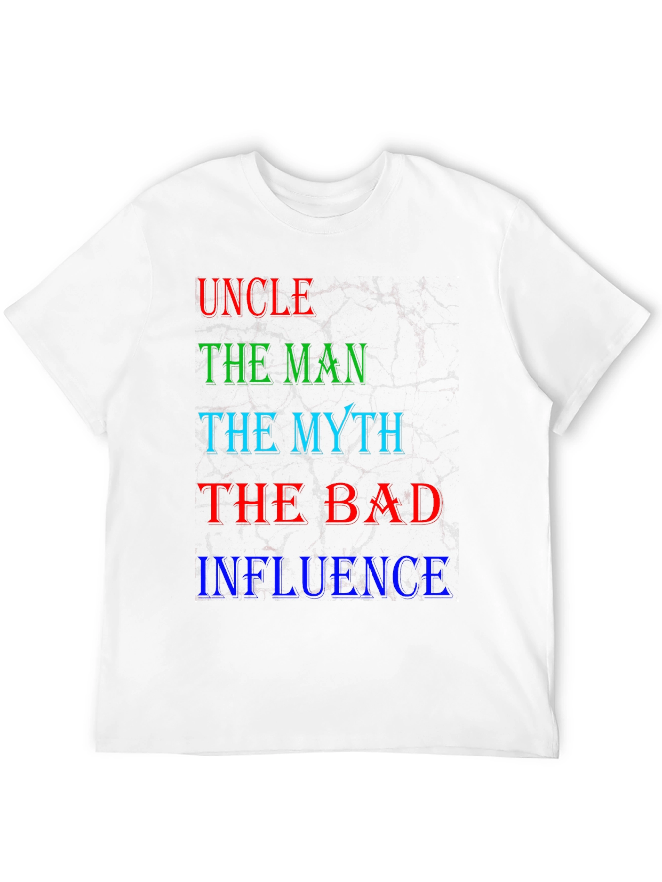 Uncle The Man Myth Bad Influence T-Shirt