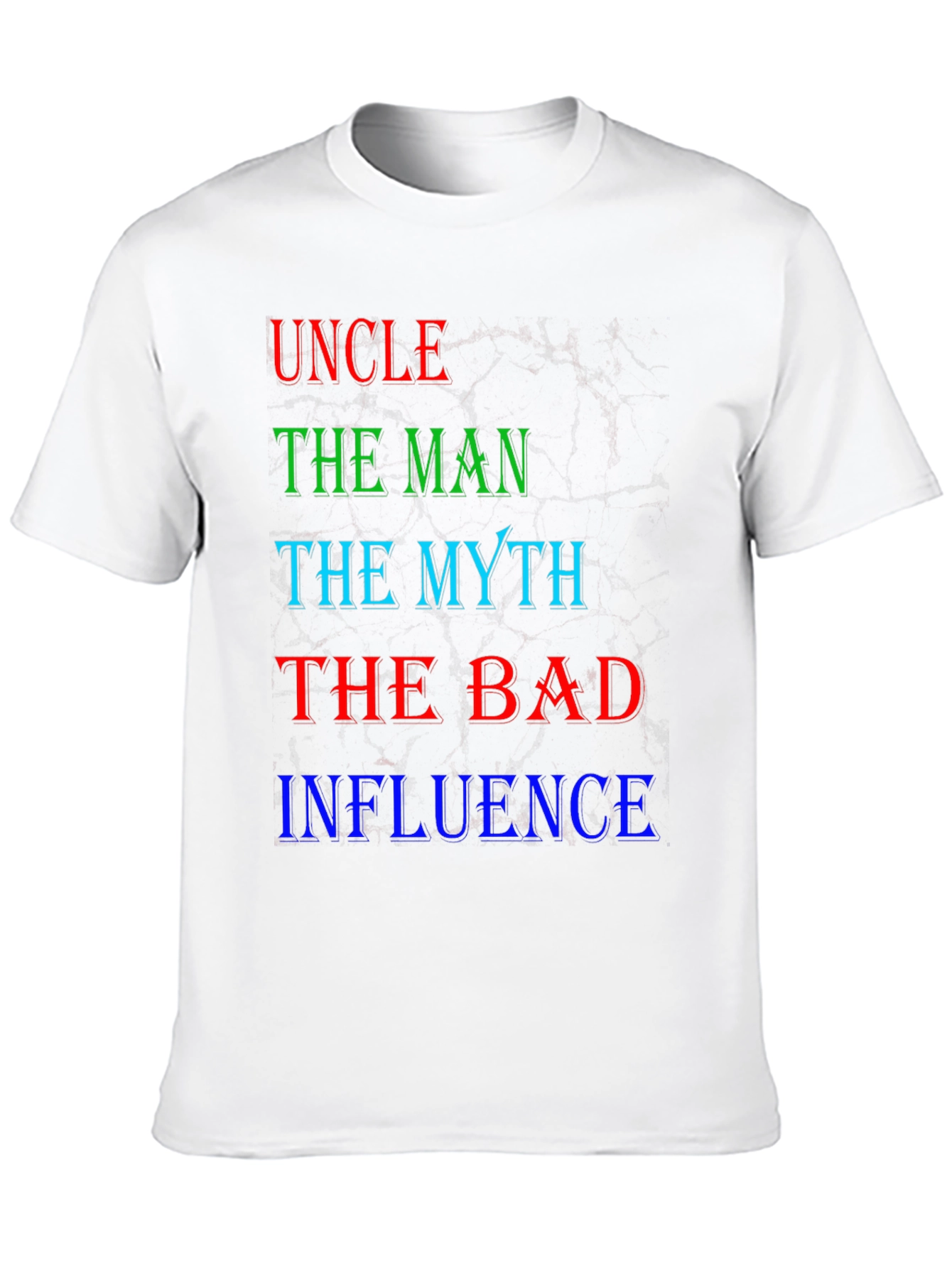 Uncle The Man Myth Bad Influence T-Shirt