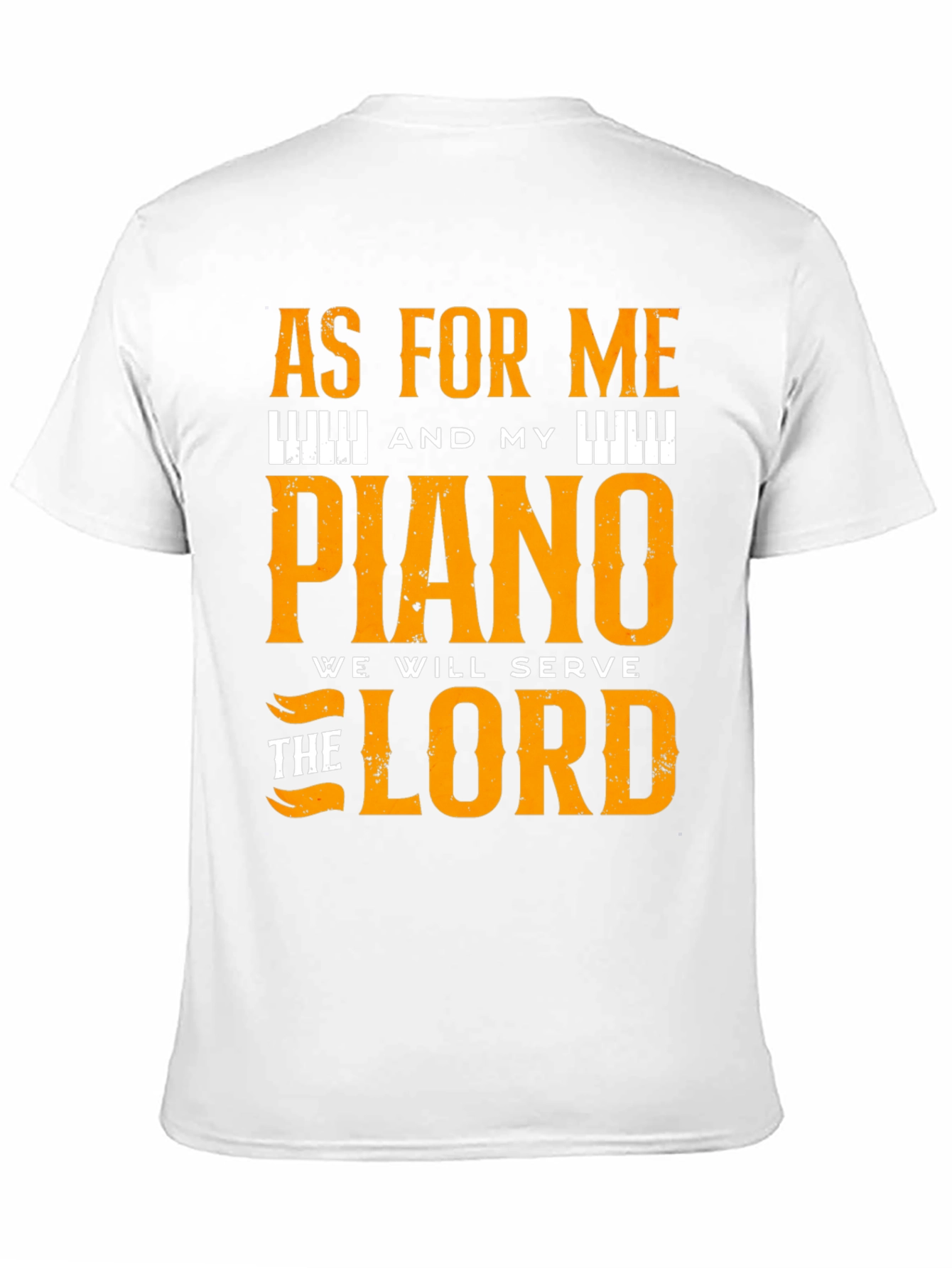 Piano T-Shirt: As For Me and My Piano We Will Serve the Lord