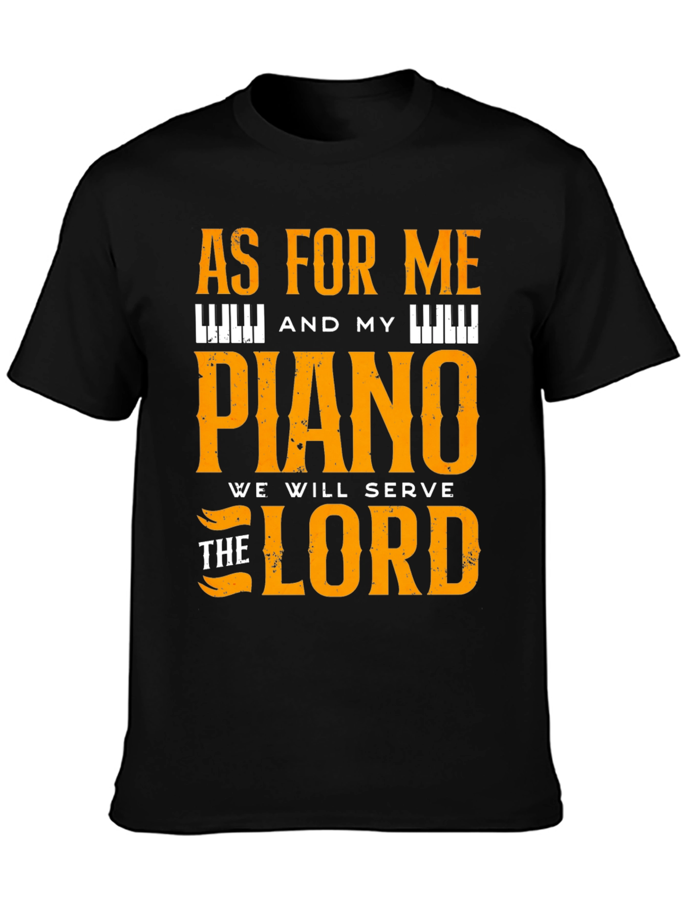 Piano T-Shirt: As For Me and My Piano We Will Serve the Lord