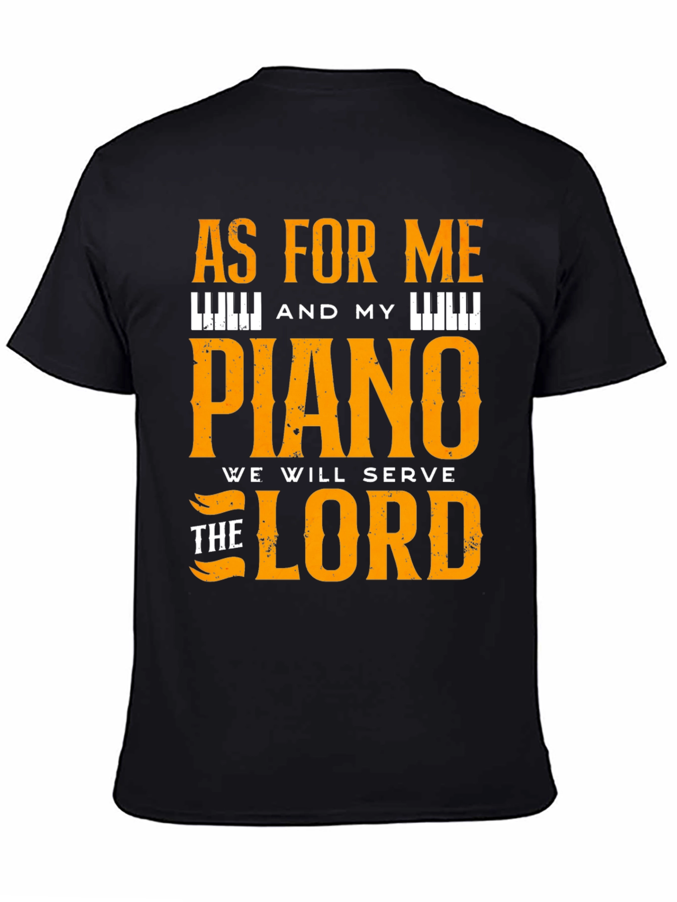 Piano T-Shirt: As For Me and My Piano We Will Serve the Lord