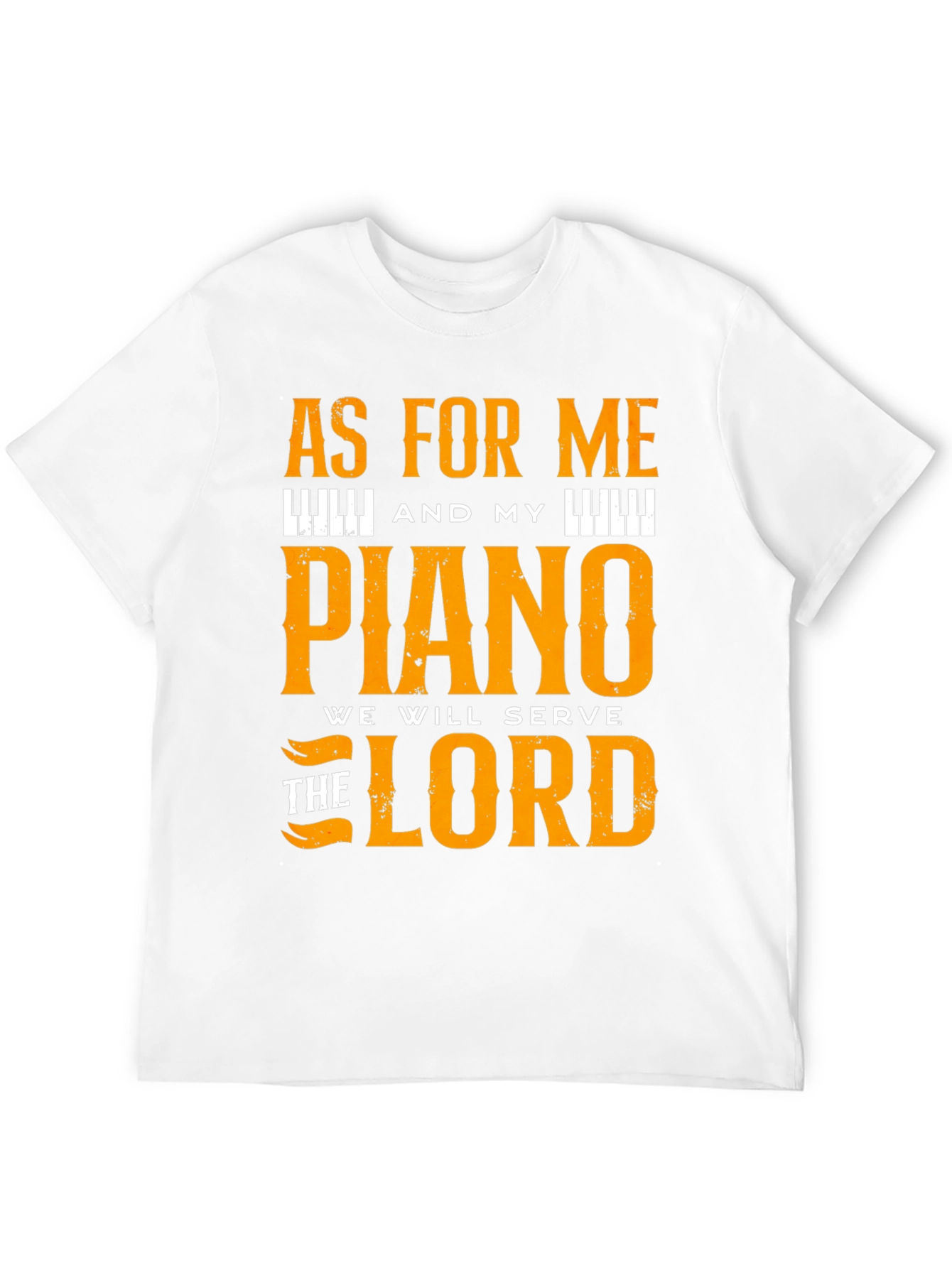Piano T-Shirt: As For Me and My Piano We Will Serve the Lord