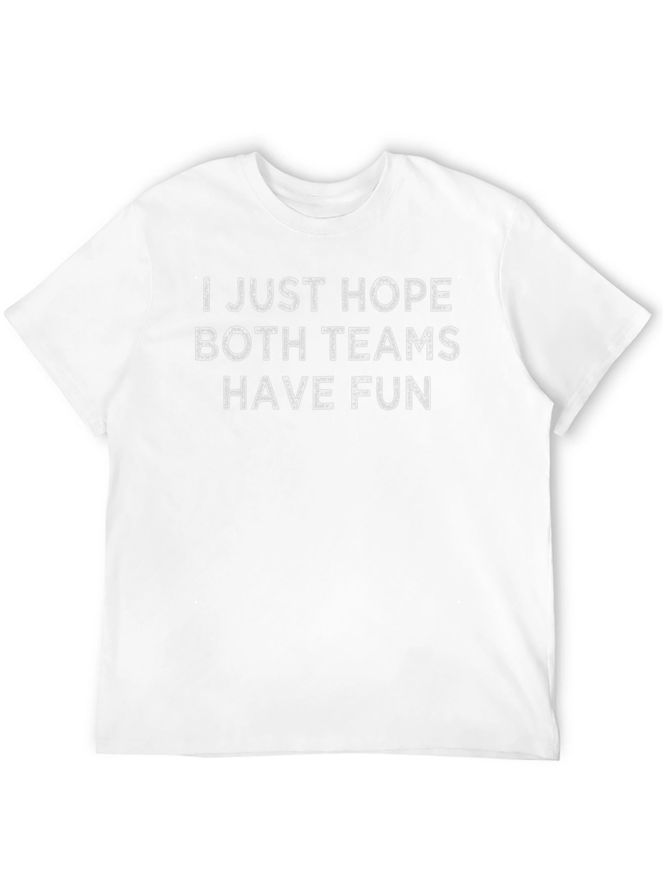 I Just Hope Both Teams Have Fun T-Shirt