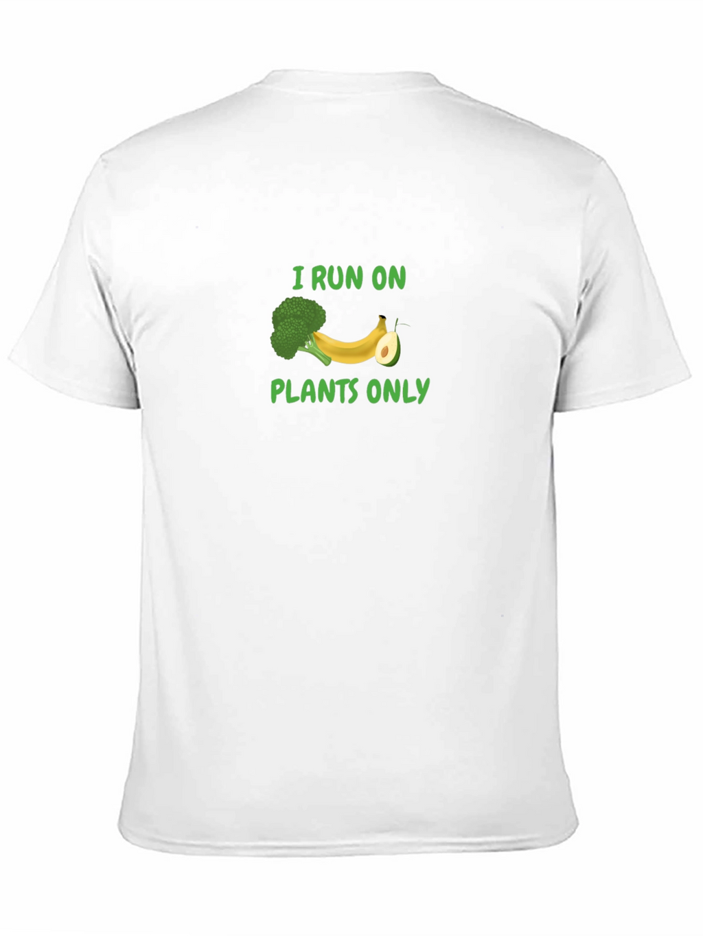I Run On Plants Only T-Shirt