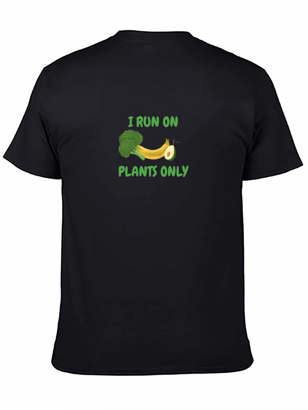 I Run On Plants Only T-Shirt