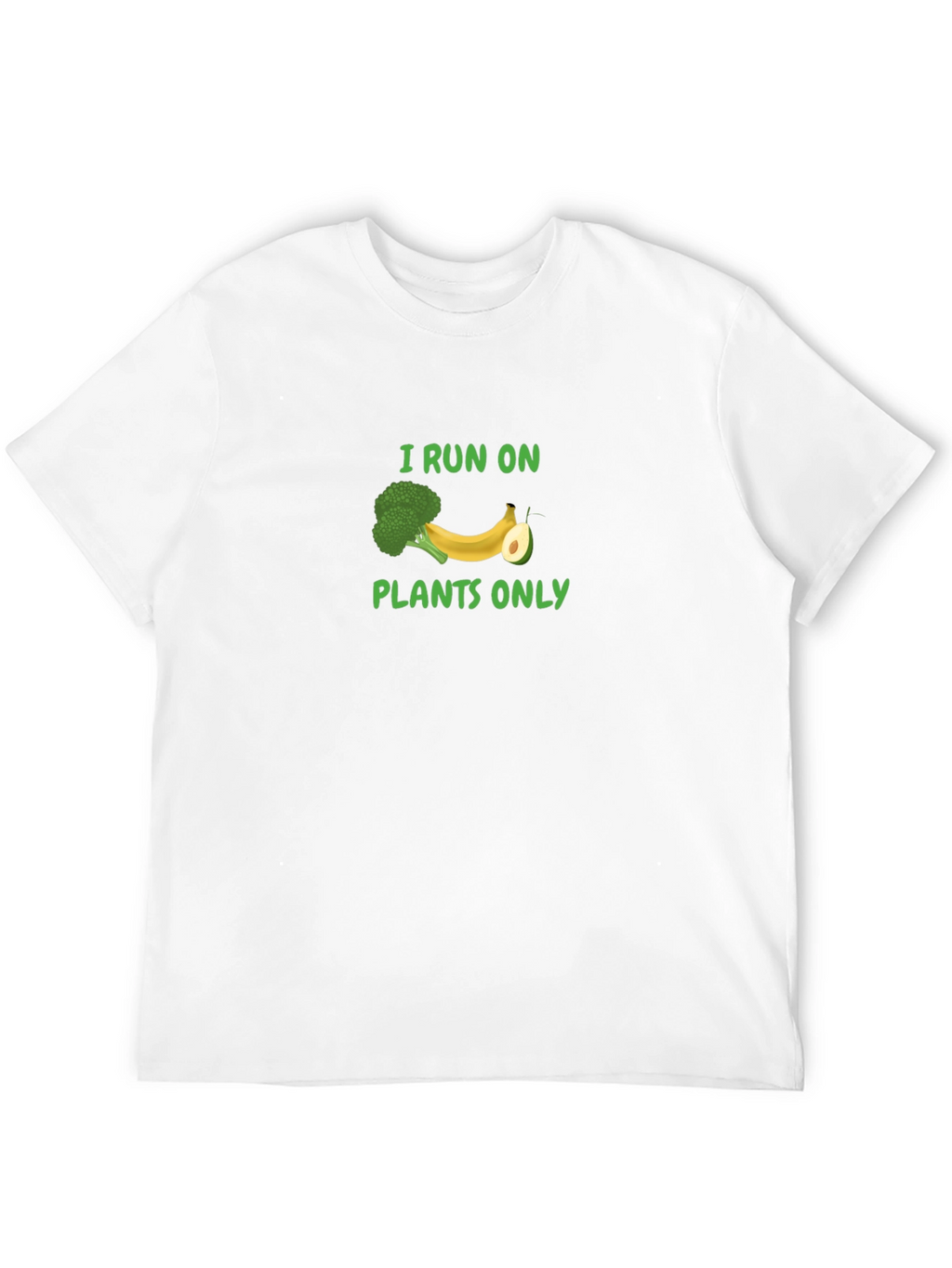 I Run On Plants Only T-Shirt