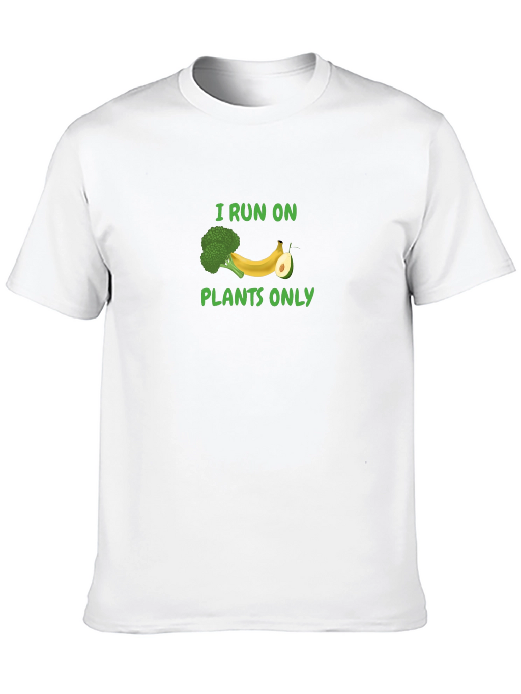 I Run On Plants Only T-Shirt