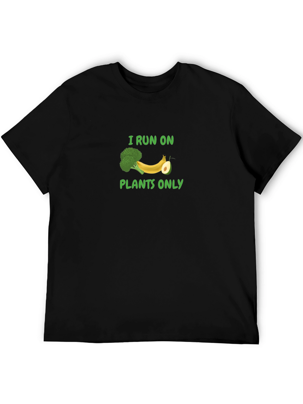 I Run On Plants Only T-Shirt