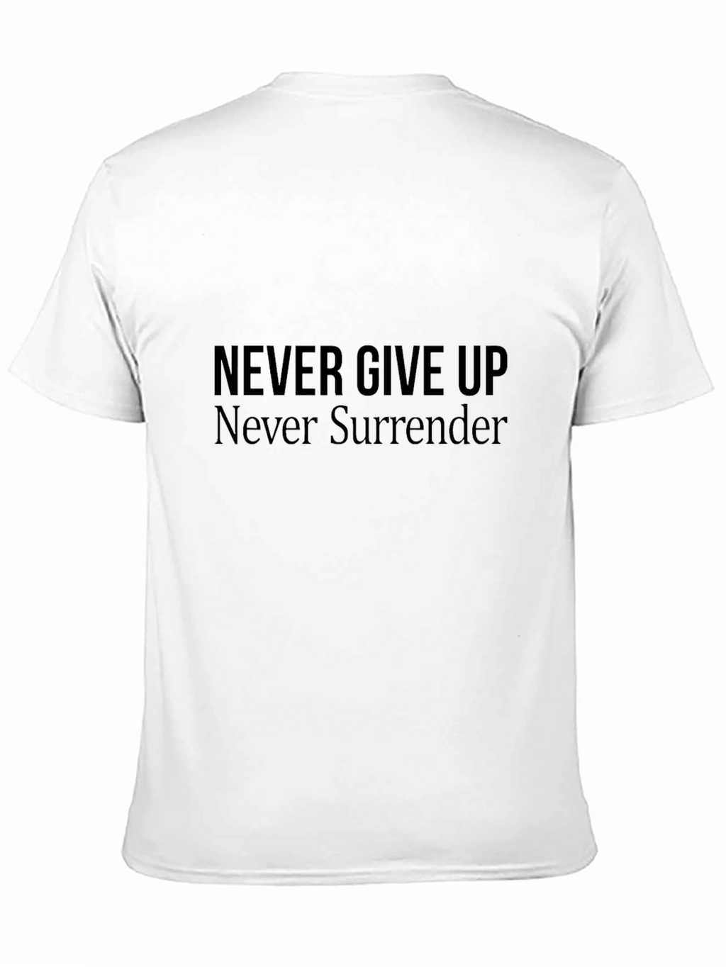 Motivational Black T-Shirt - Never Give Up Never Surrender