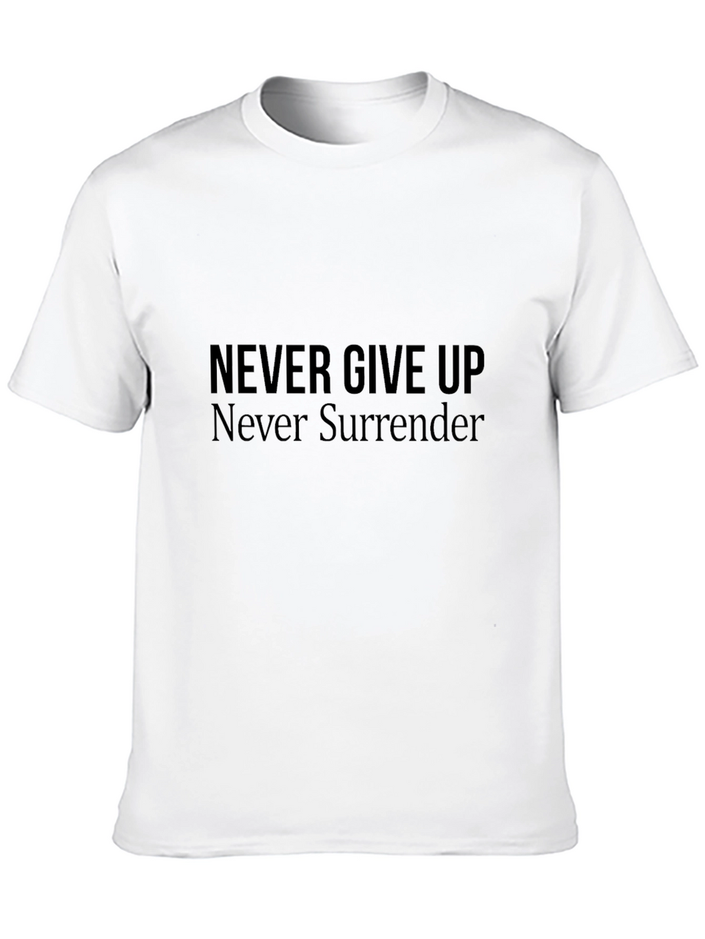 Motivational Black T-Shirt - Never Give Up Never Surrender