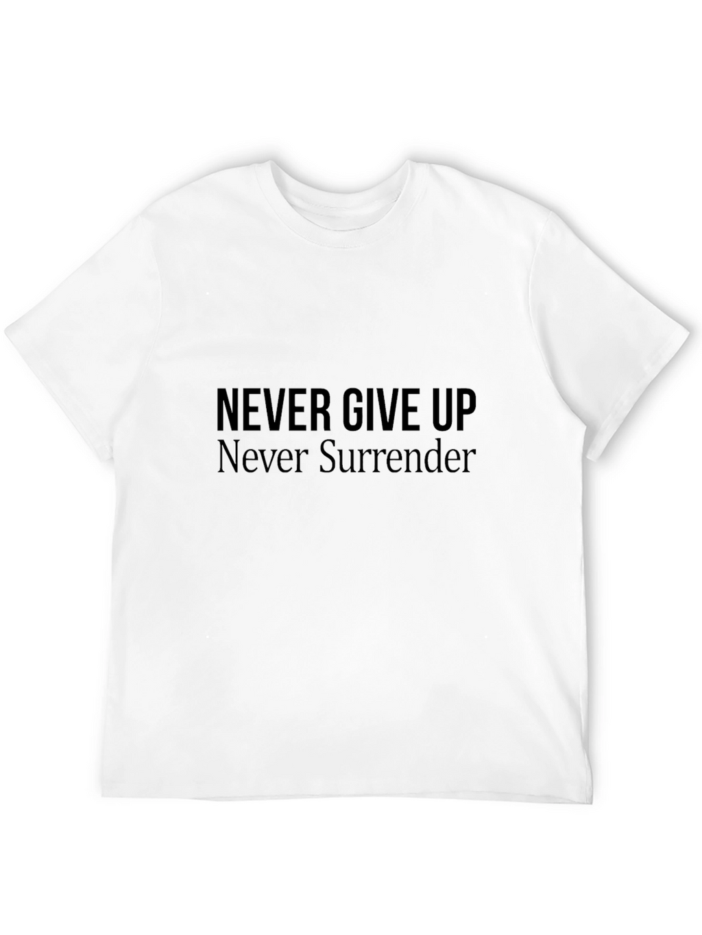 Motivational Black T-Shirt - Never Give Up Never Surrender