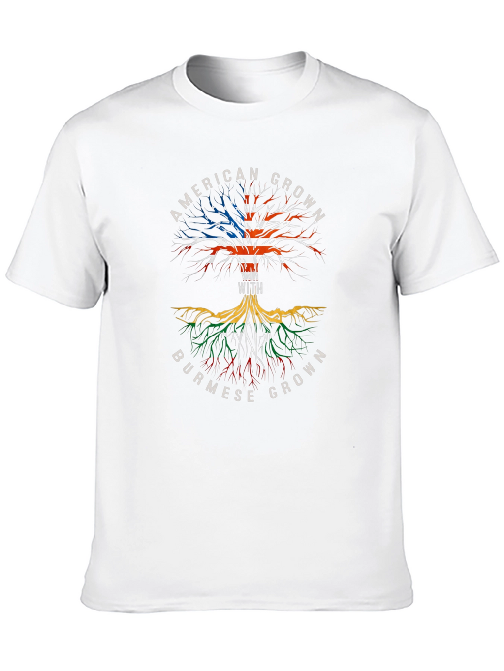 American Grown with Burmese Roots T-Shirt