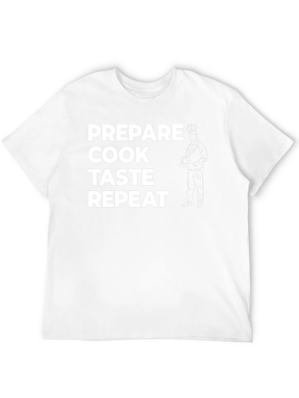 Prepare Cook Taste Repeat Chef T-Shirt