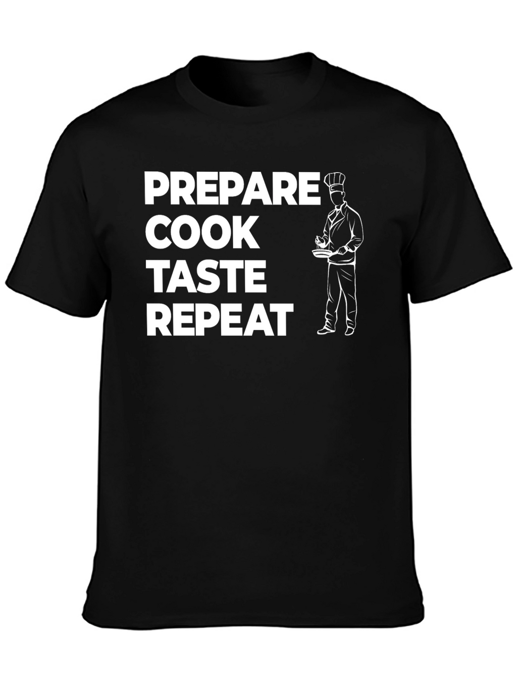 Prepare Cook Taste Repeat Chef T-Shirt