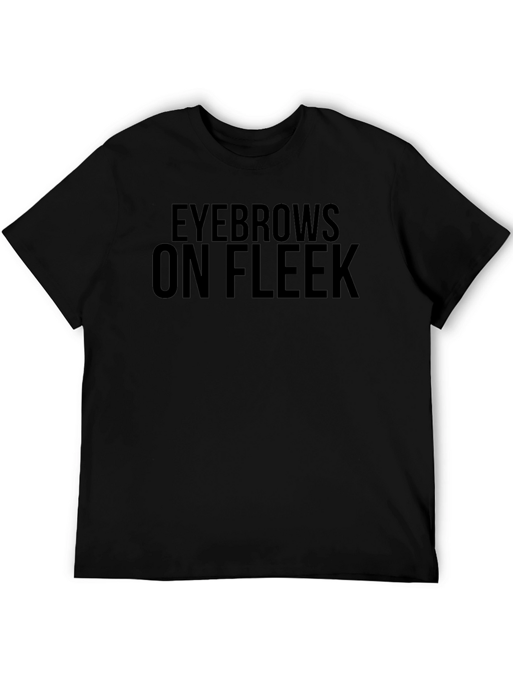 Eyebrows On Fleek Black T-Shirt