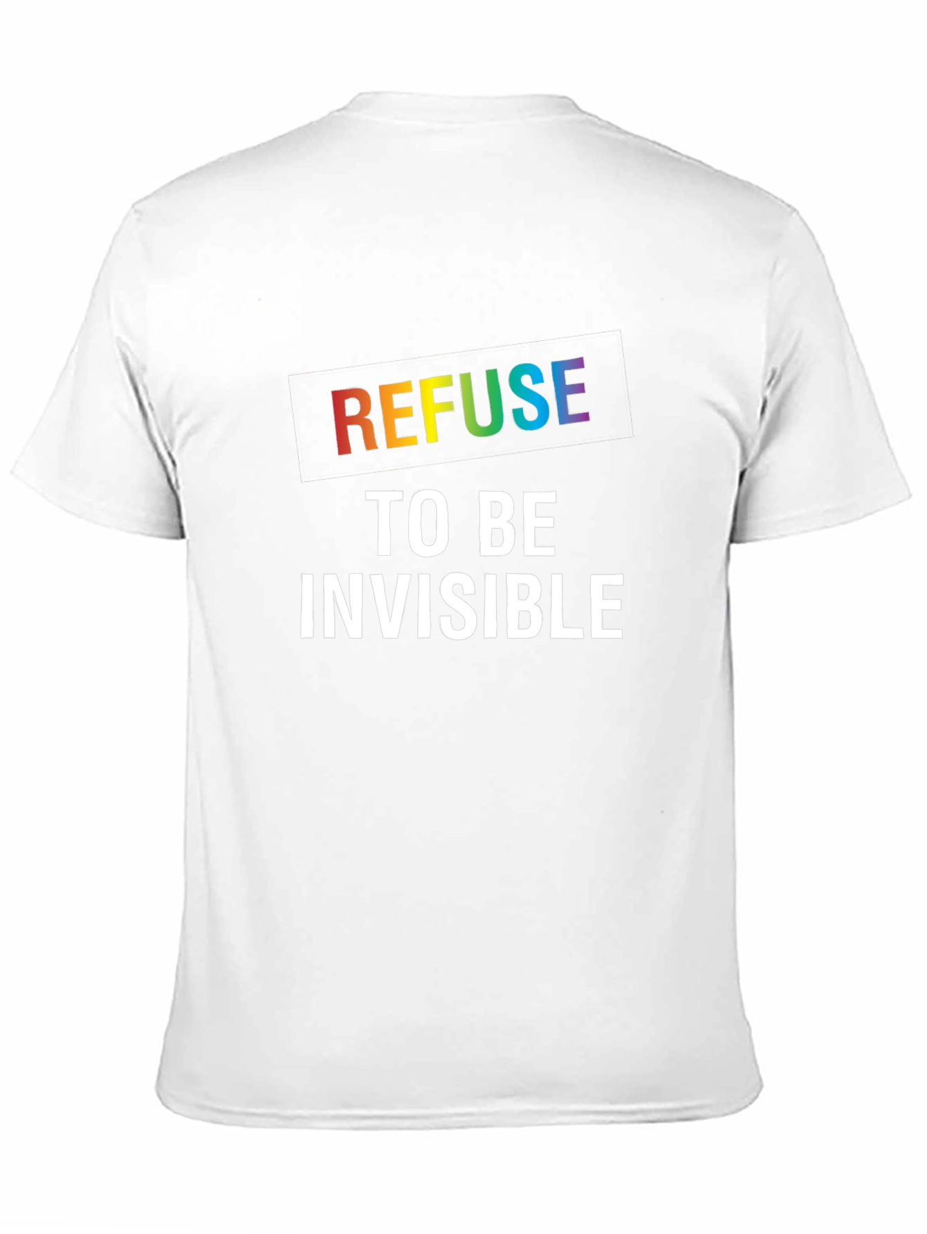 Refuse to be Invisible Graphic Tee - Pride LGBTQ+ Shirt