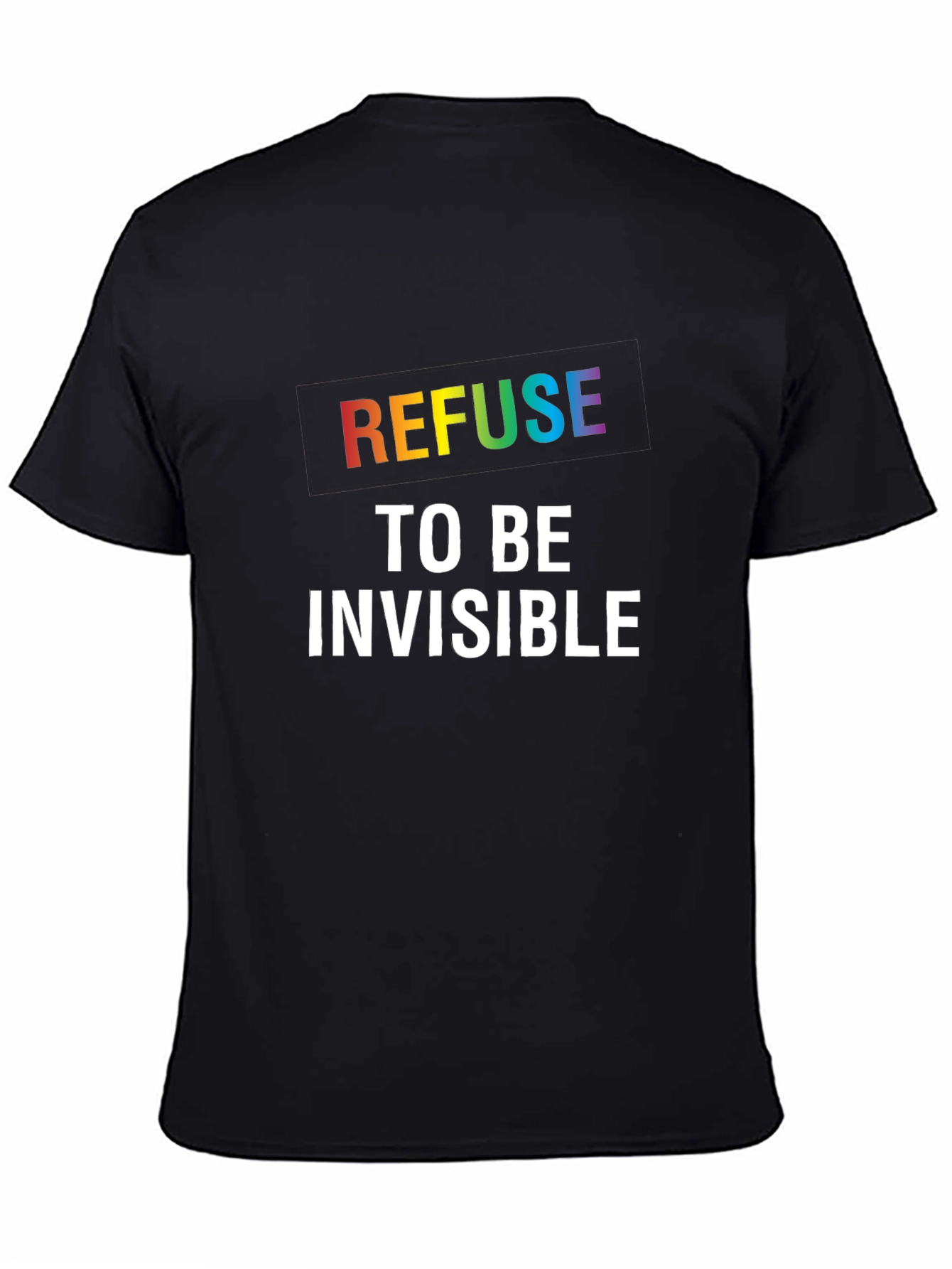Refuse to be Invisible Graphic Tee - Pride LGBTQ+ Shirt