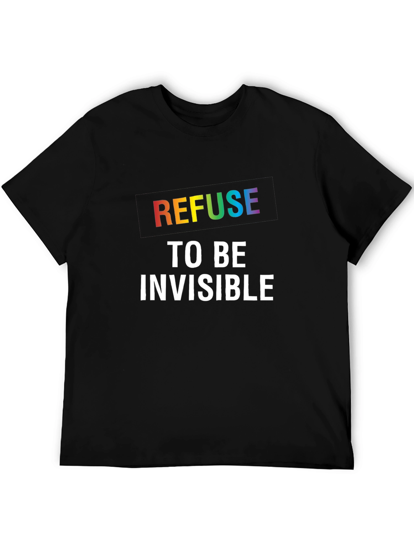 Refuse to be Invisible Graphic Tee - Pride LGBTQ+ Shirt