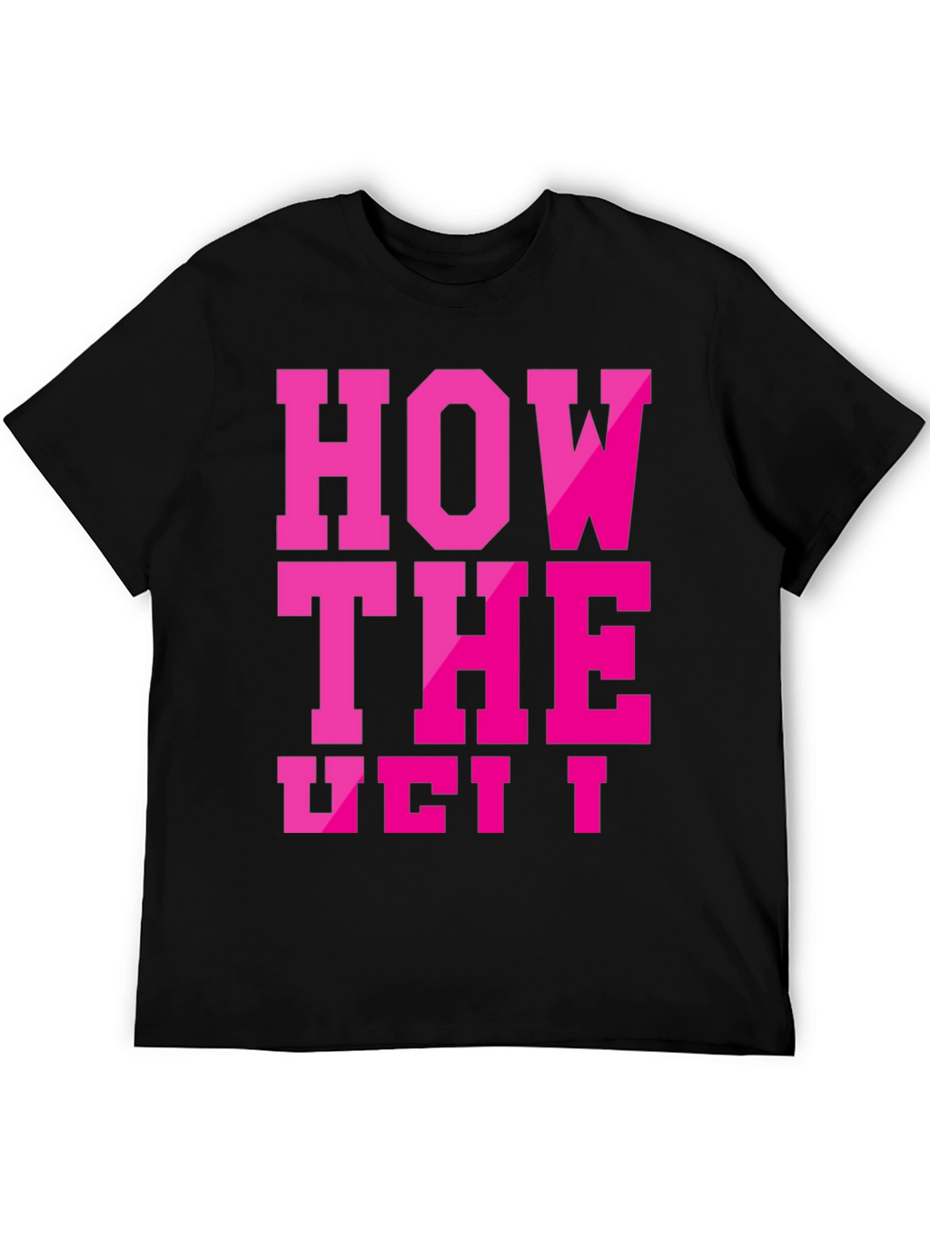 Humorous Slogan T-Shirt - How The Vet I