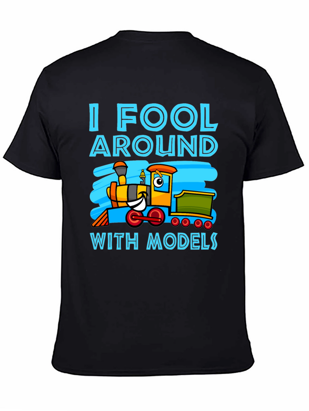 I Fool Around With Models Train T-Shirt