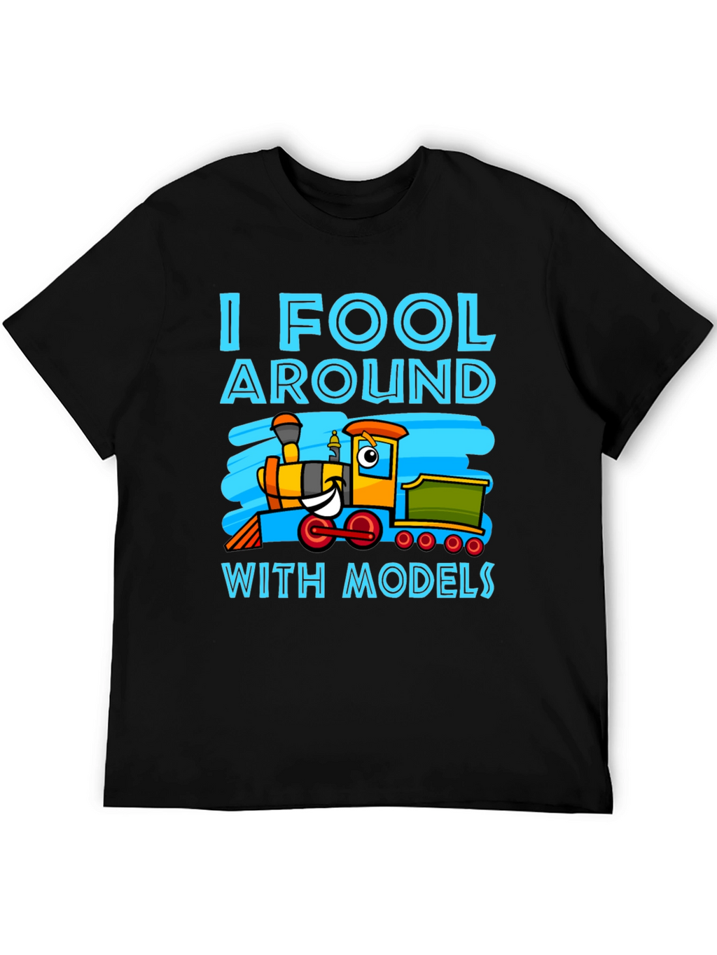 I Fool Around With Models Train T-Shirt