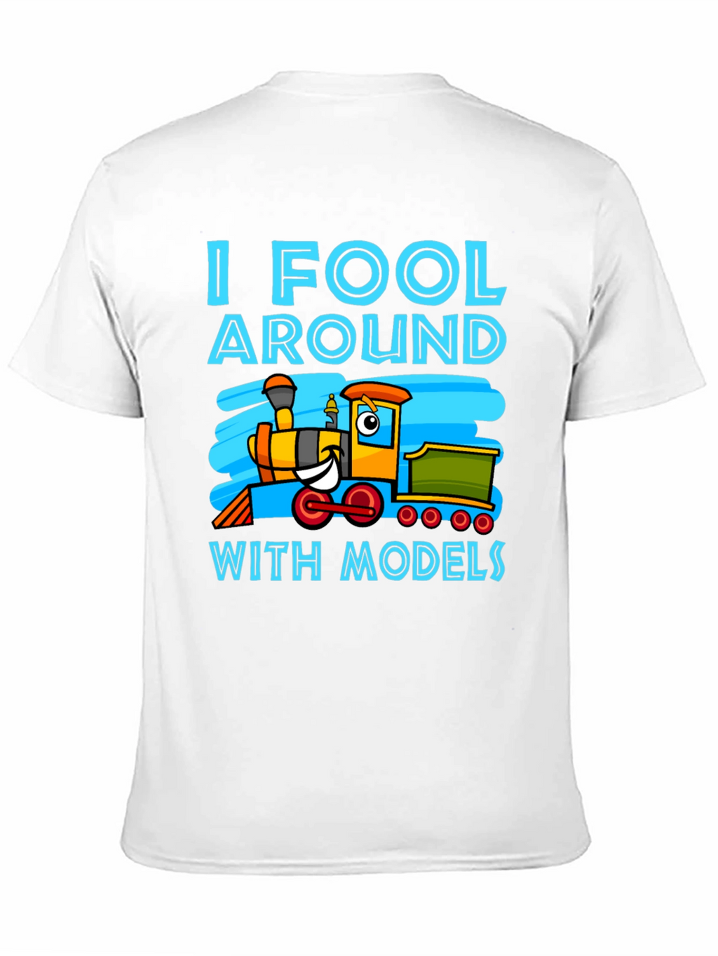 I Fool Around With Models Train T-Shirt