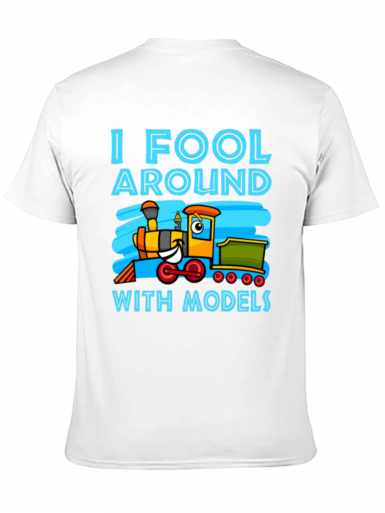 I Fool Around With Models Train T-Shirt