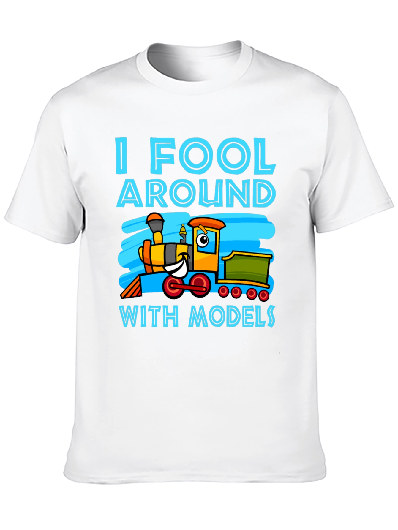 I Fool Around With Models Train T-Shirt