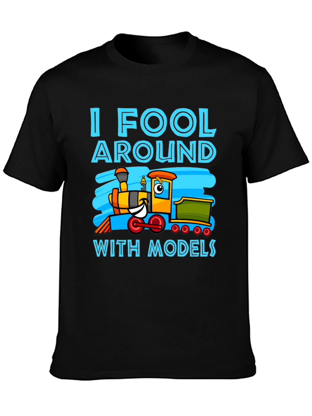 I Fool Around With Models Train T-Shirt