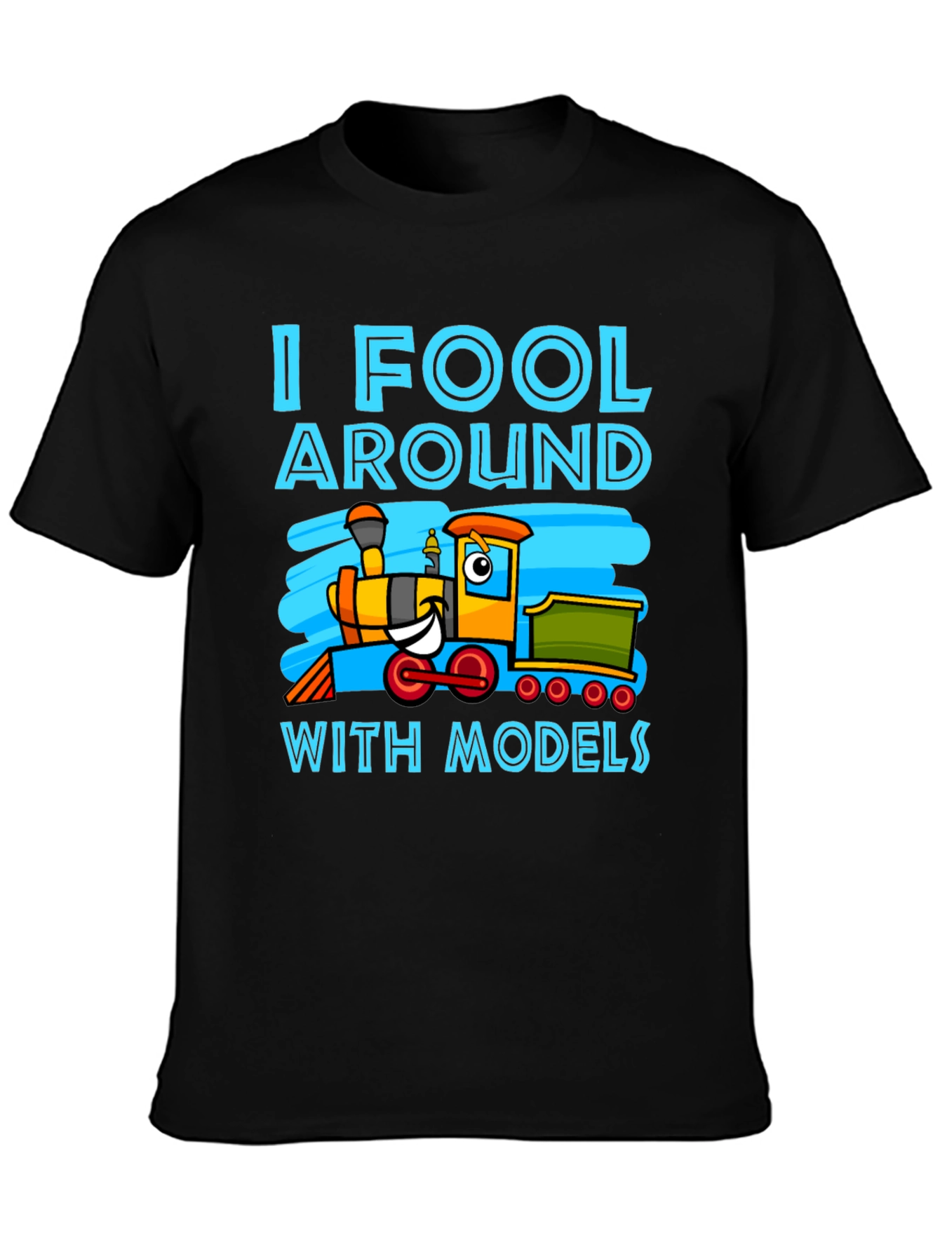I Fool Around With Models Train T-Shirt
