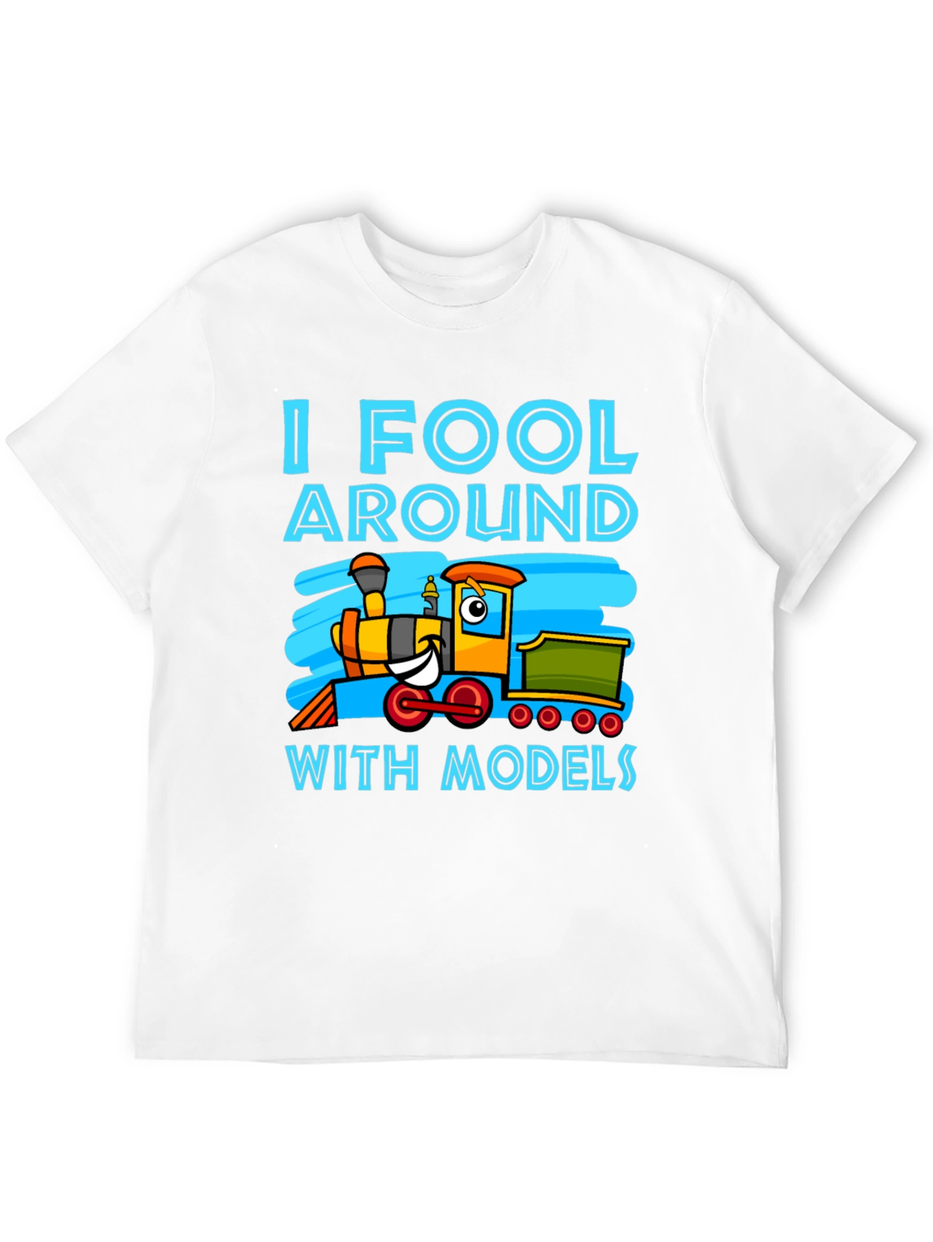 I Fool Around With Models Train T-Shirt