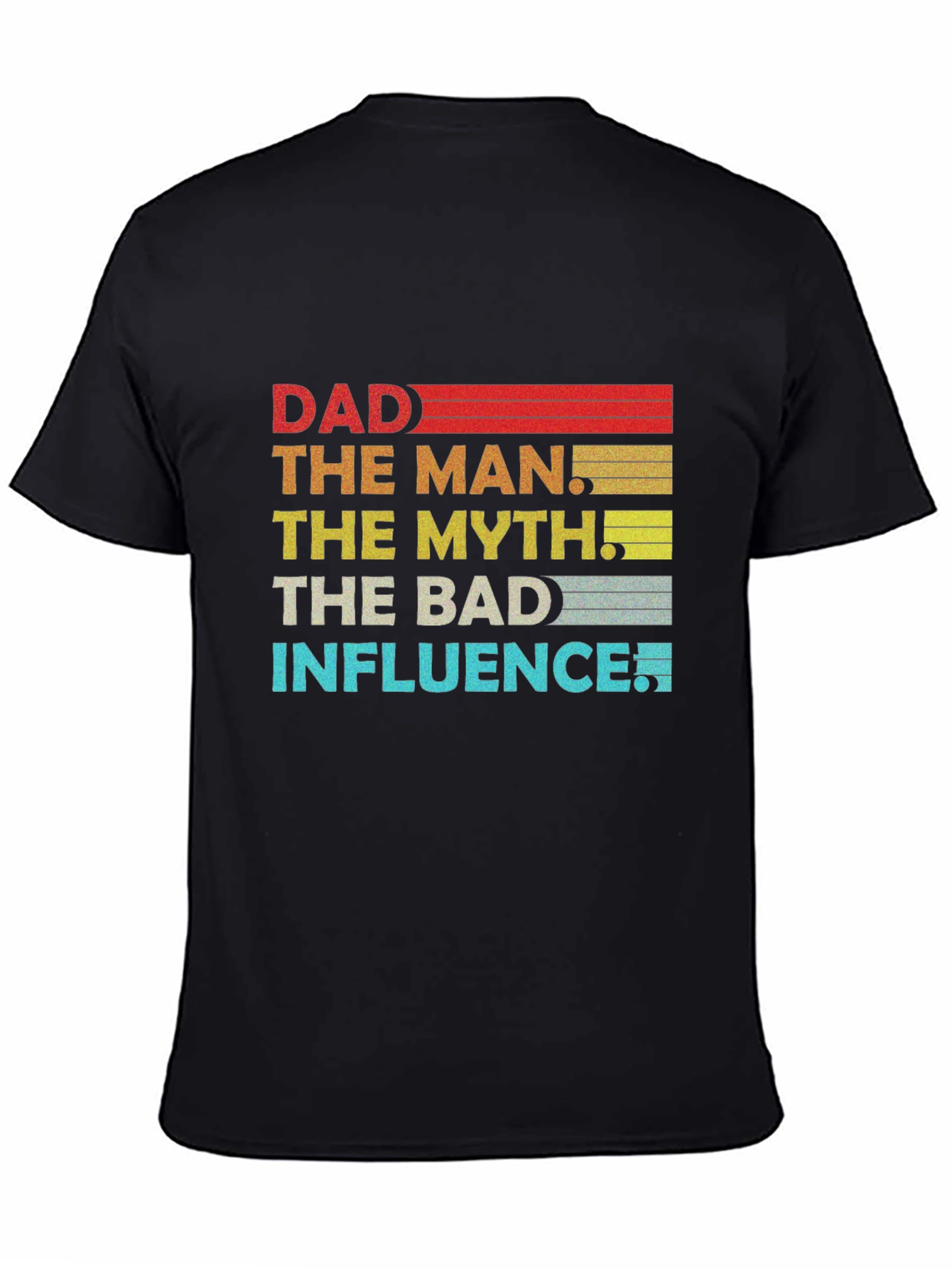 Dad The Man The Myth The Bad Influence Graphic T-Shirt