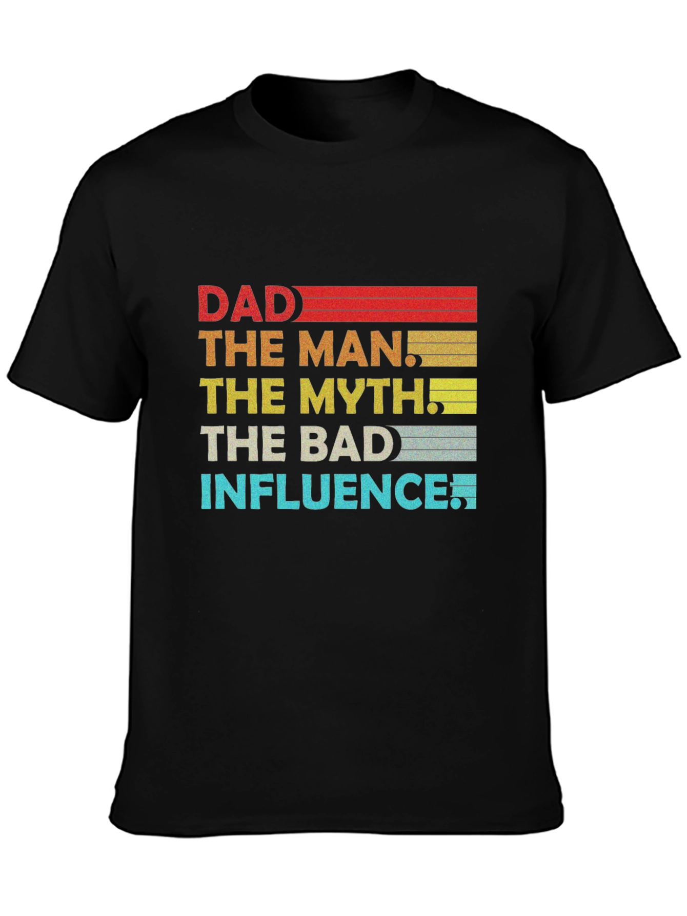 Dad The Man The Myth The Bad Influence Graphic T-Shirt