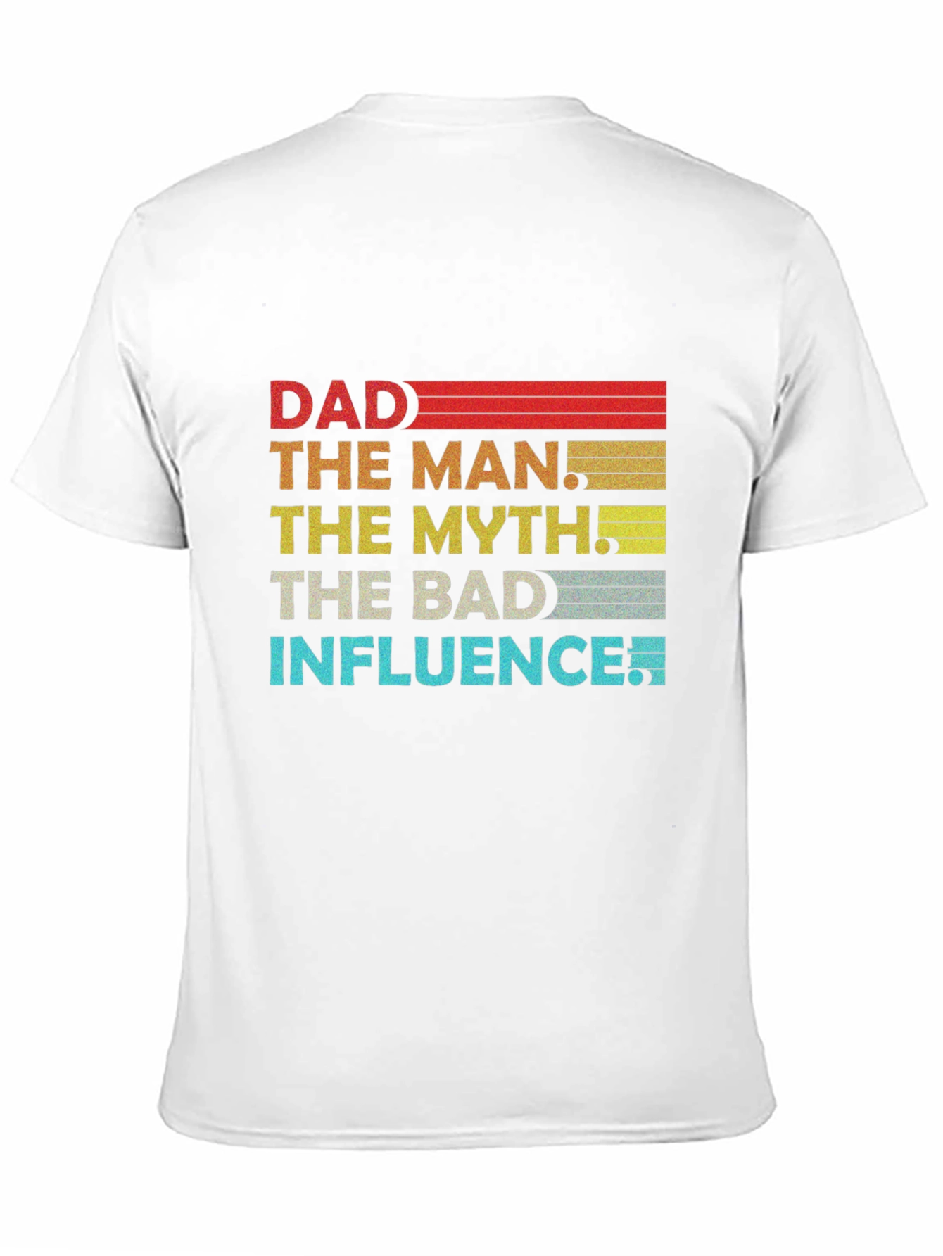 Dad The Man The Myth The Bad Influence Graphic T-Shirt