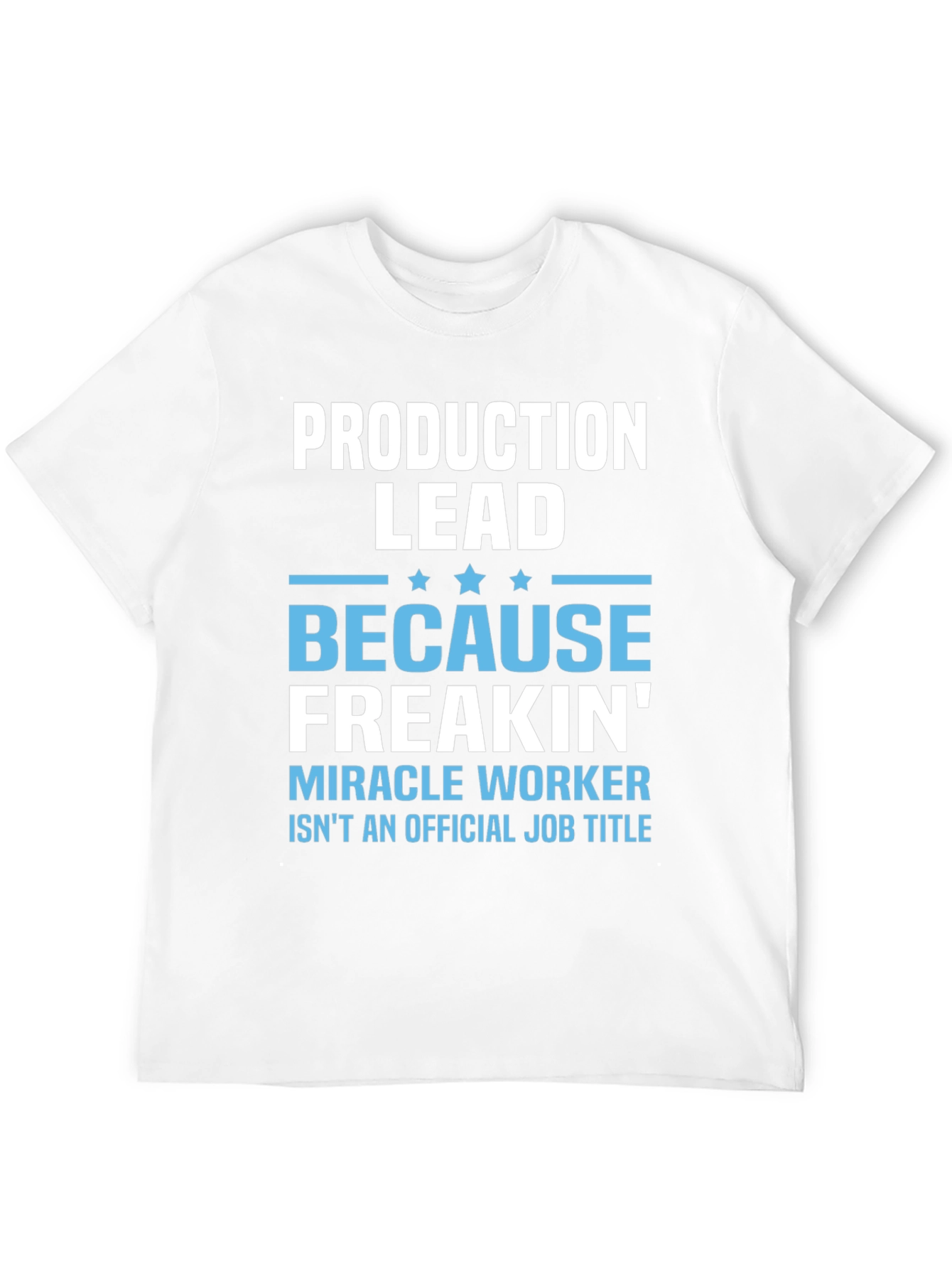 Production Lead Miracle Worker Funny T-Shirt