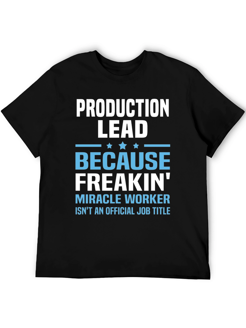 Production Lead Miracle Worker Funny T-Shirt