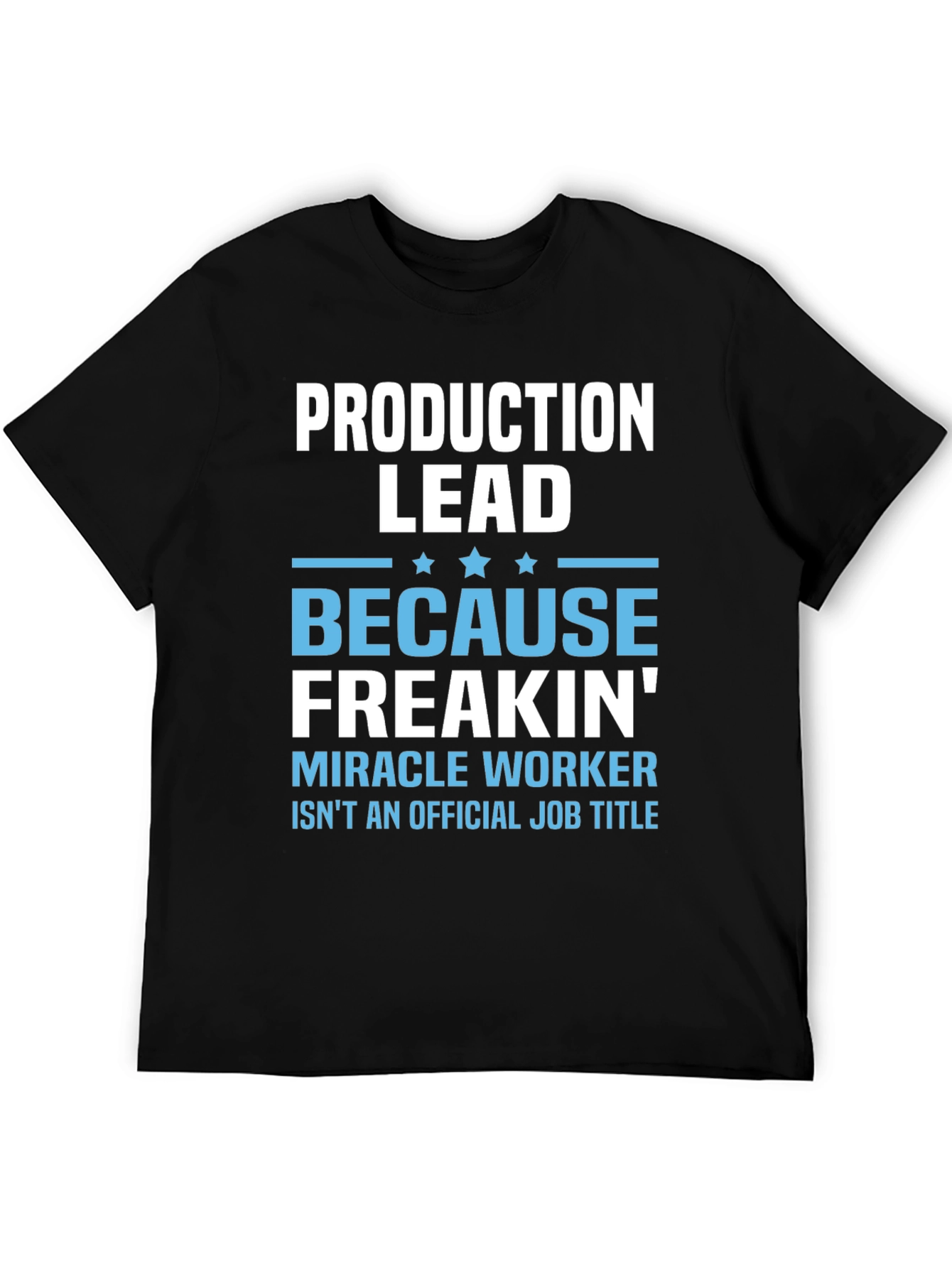 Production Lead Miracle Worker Funny T-Shirt