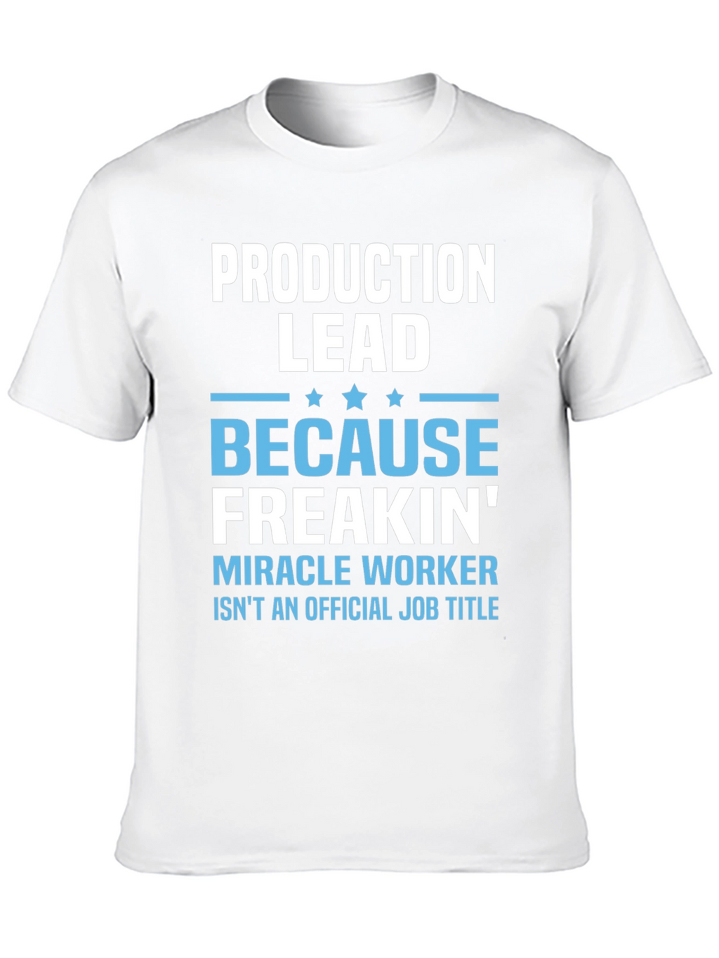 Production Lead Miracle Worker Funny T-Shirt