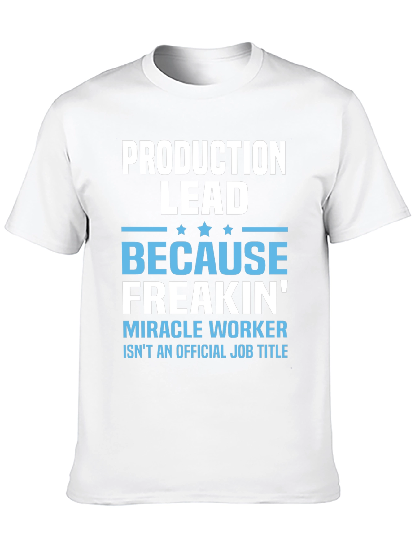 Production Lead Miracle Worker Funny T-Shirt