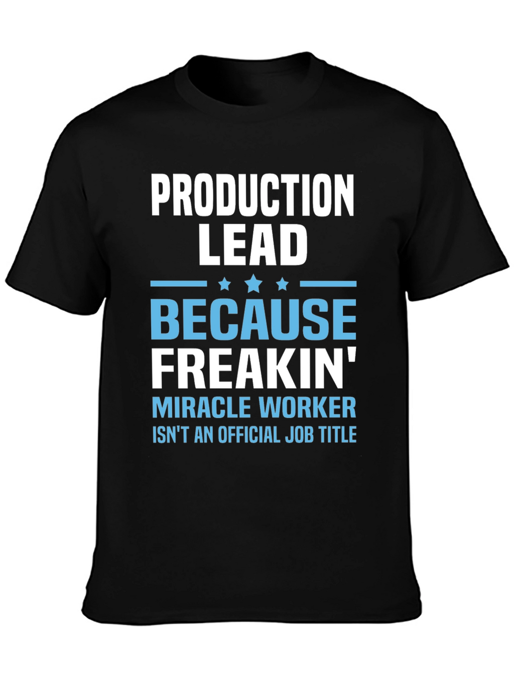 Production Lead Miracle Worker Funny T-Shirt