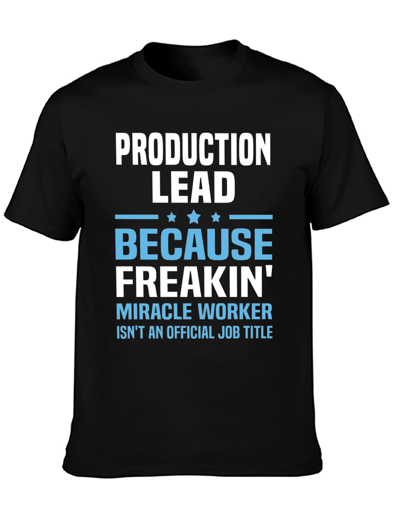 Production Lead Miracle Worker Funny T-Shirt