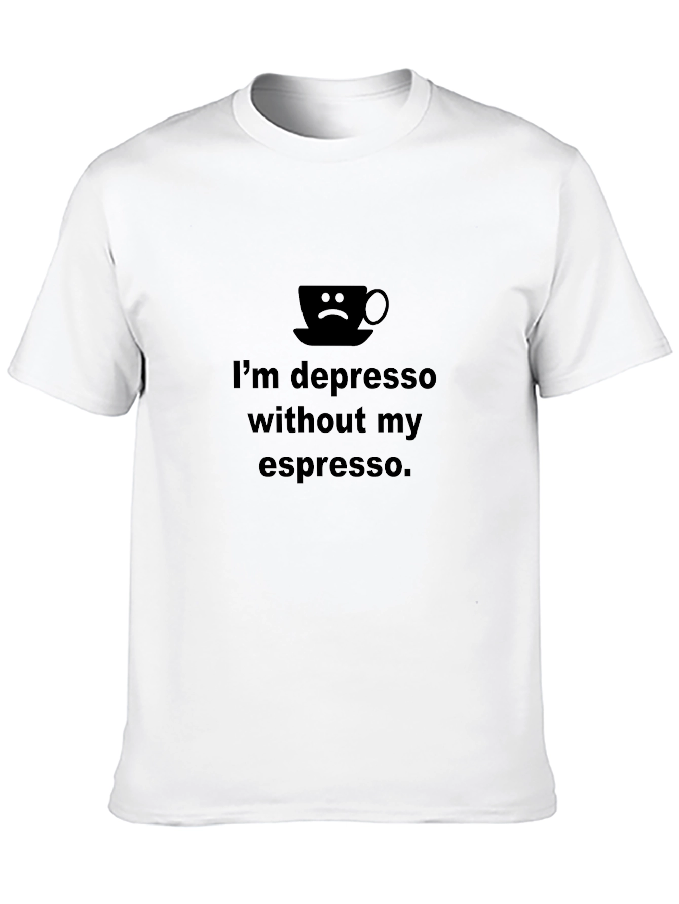 Depresso Without Espresso Graphic T-Shirt - Unisex Black Tee