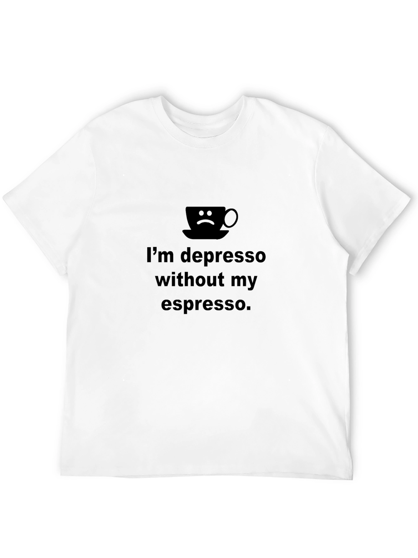 Depresso Without Espresso Graphic T-Shirt - Unisex Black Tee