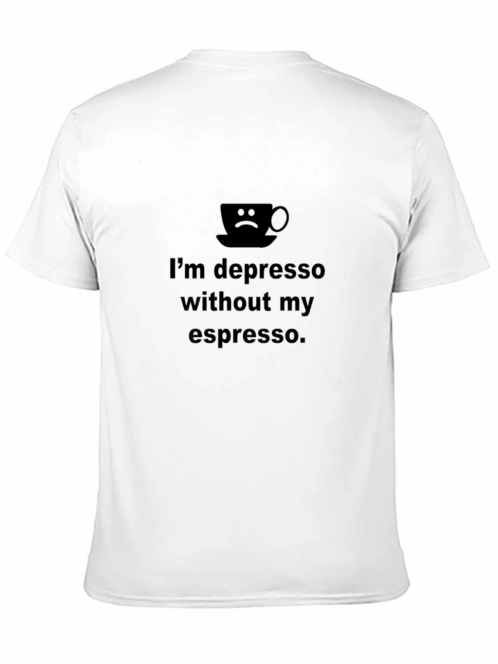 Depresso Without Espresso Graphic T-Shirt - Unisex Black Tee