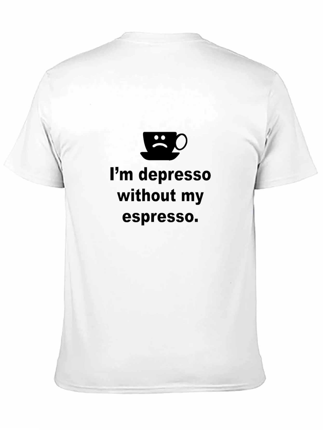 Depresso Without Espresso Graphic T-Shirt - Unisex Black Tee
